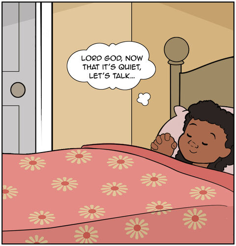 We see Casey on her bed with a closed door behind her. She has her hands folded and eyes closed and thinks, “Lord God, now that it’s quiet, let’s talk…”