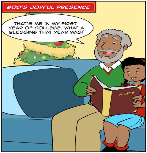 A text box across the second panel: God’s joyful presence
On the couch by the Christmas tree, Casey and her grandfather are looking at old photos. Grandfather is saying, “That’s me in my first year of college. What a blessing that year was!