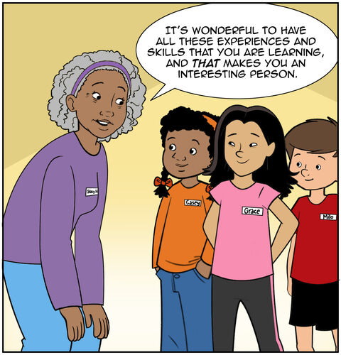 Mrs. Bell gets down to all the kids’ levels and looks at Grace lovingly, “It’s wonderful to have all these experiences and skills that you are learning, and that makes you an interesting person.” Casey agrees. Grace smiles. There’s a good connection between everyone.