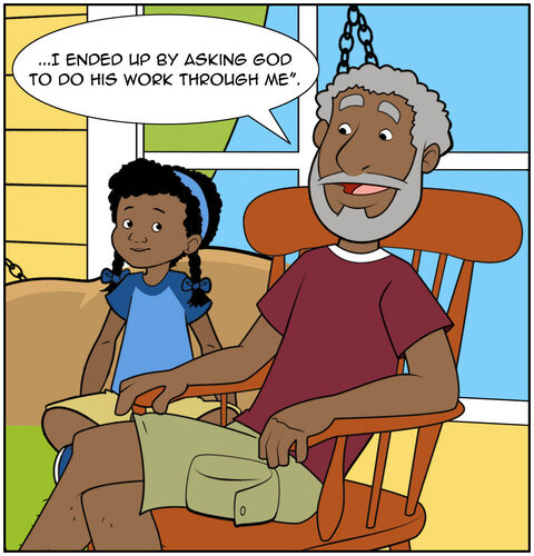 Grandpa finishes,” ...I ended up by asking God to do his work through me.”