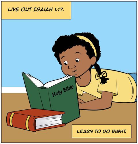 At the top of the panel is a banner saying, “Live out Isaiah 1:17.”
In panel one, the text box says, “Learn to do right.” We see Casey reading the bible. We might see the actual text of Isaiah 1:17 with Casey reading it.