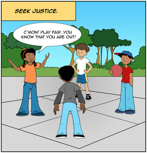 In panel two, the text box says, “Seek justice.” At the four-square game, Casey says to the kid holding the ball, “C’mon! Play fair. You know that you are out!” Milo encourages her. Casey is not saying this in a mean way or looking angry, so a smile conveys that.