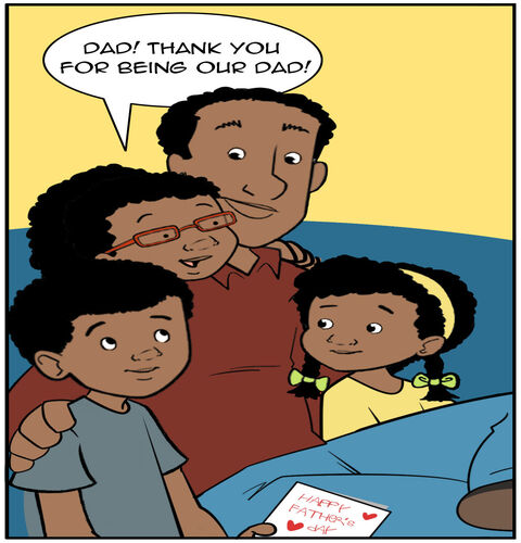 Jack, Casey, and Victoria are coming in to hug their Dad. Tori says, “Dad, thank you for being our dad!” We see Dad surprised by the hug attack but full of joy and a happy face. A Father’s Day card is clearly in Jack’s hands.