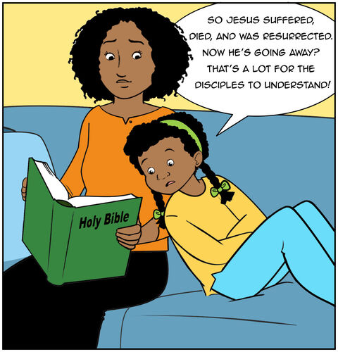 Casey says, “So Jesus suffered, died, and was resurrected. Now he’s going away? That’s a lot for the disciples to understand!”