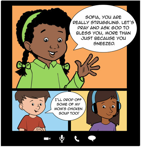 Casey says, “Sofia, you are really struggling. Let’s pray and ask God to bless you, more than just because you sneezed.” Milo says, “I’ll drop off some of my mom’s chicken soup too!”