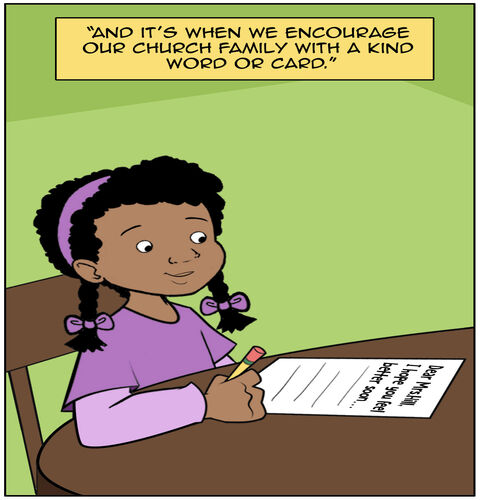 Text box with quotation marks. “, and it’s when we encourage our church family with a kind word or card.” We see Casey writing a note saying, “Dear Mrs.Hill, I hope you feel better soon…”