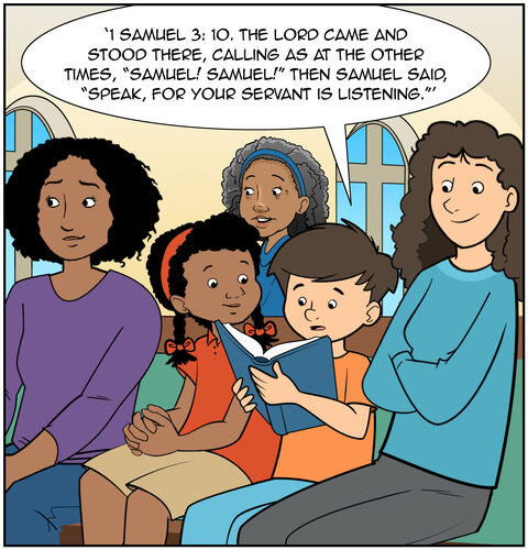 Milo and Casey are sitting in church. It’s before church so people are all milling about. Milo is reading the Bible, saying — I Samuel 3: 10. The Lord came and stood there, calling as at the other times, “Samuel! Samuel!” Then Samuel said, “Speak, for your servant is listening.”