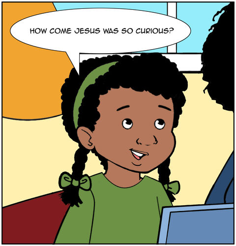 We see Casey put on a “hmmm” wondering face, and she questions, “How come Jesus was so curious?”