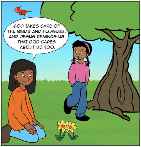 Sophia bends down to touch a flower. Above them, a bird is on a tree. Sophia says, “God takes care of the birds and flowers, and Jesus reminds us that God cares about us too.”