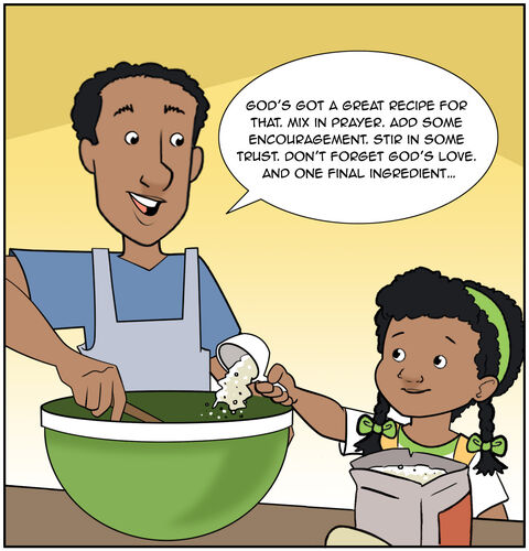 We see Dad mixing and Casey is adding in an ingredient with a measuring cup. Dad says, “God’s got a great recipe for that. Mix in prayer. Add some encouragement. Stir in some trust. Don’t forget God’s love. And one final ingredient…”
