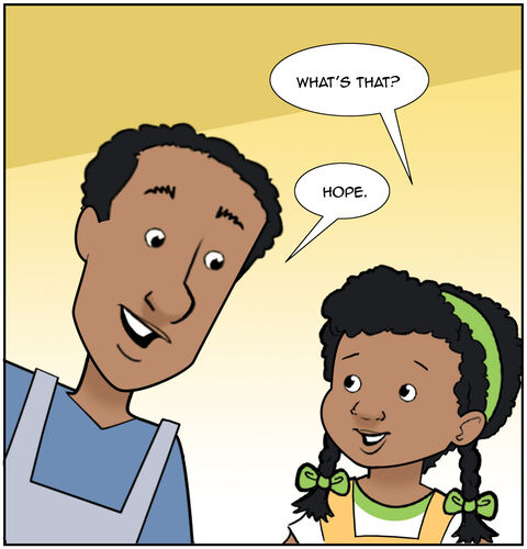 Casey says, “What’s that?” Dad leans in, smiles, and says, “Hope.”