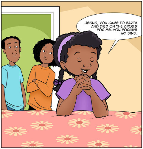 Casey kneels by her bedside, saying her prayer, with her parents listening in her bedroom doorway. Casey prays, “Jesus, you came to earth and died on the cross for me. You forgive my sins.” Her parents show concern.