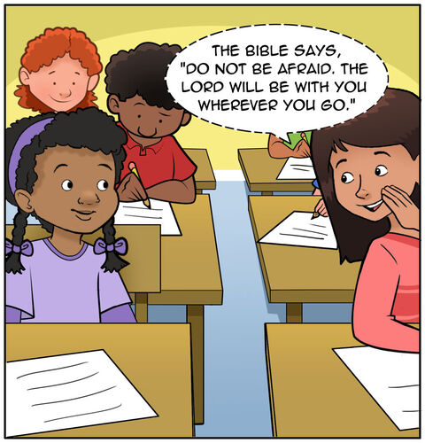 Sofia whispers: The Bible says, "Do not be afraid. The Lord will be with you wherever you go."