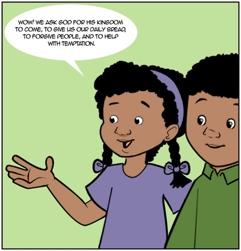 Casey looks up she lists off all that God does, “Wow! We ask God for his kingdom to come, to give us our daily bread, to forgive people, and to help with temptation.” Everyone is listening to her.